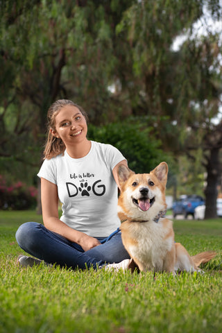 life is better with a dog t-shirt
